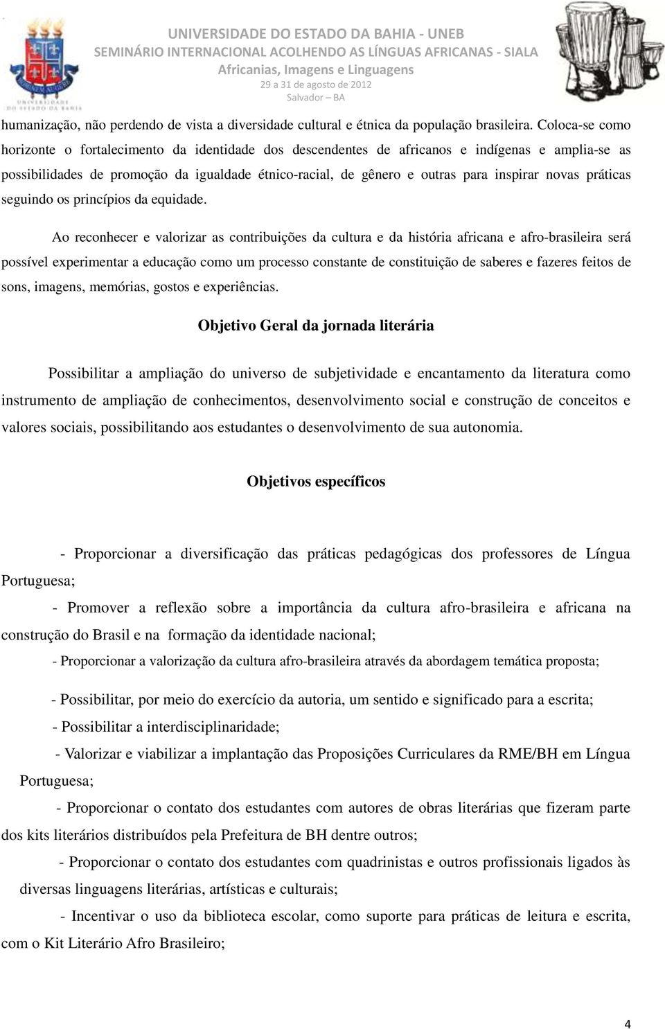 inspirar novas práticas seguindo os princípios da equidade.