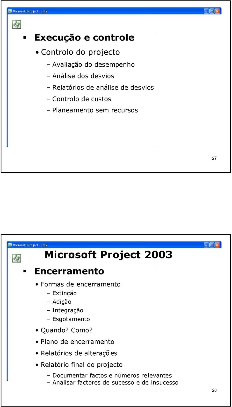 Extinção Adição Integração Esgotamento Quando? Como?