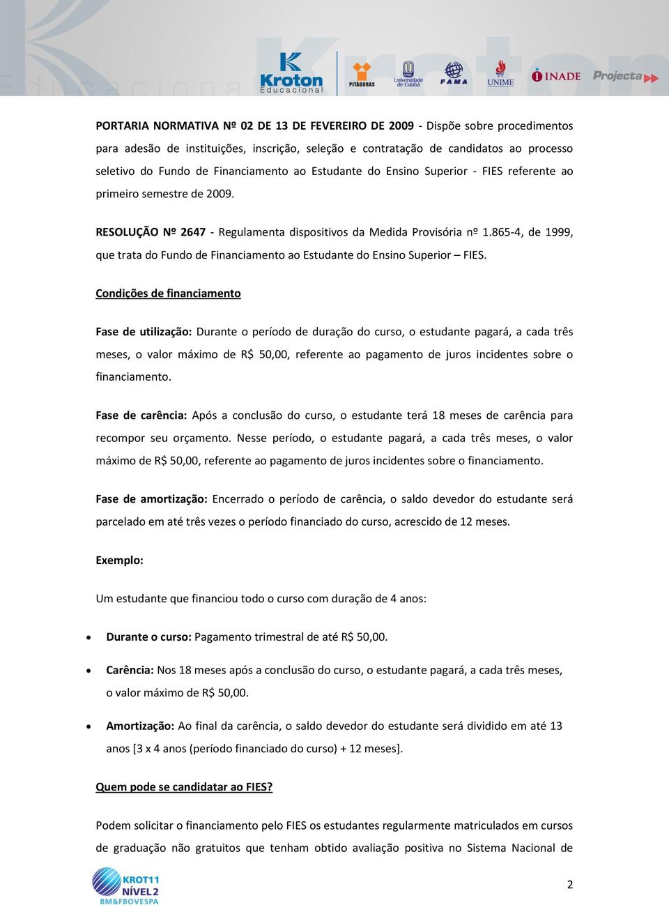 865-4, de 1999, que trata do Fundo de Financiamento ao Estudante do Ensino Superior FIES.