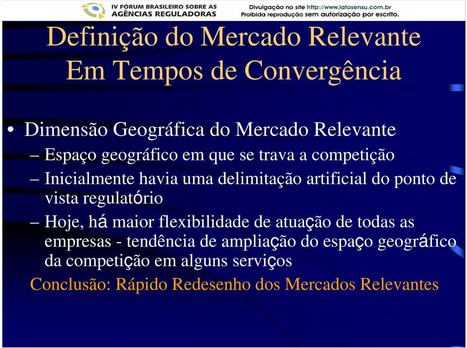 de vista regulatório Hoje, há maior flexibilidade de atuação de todas as empresas - tendência de