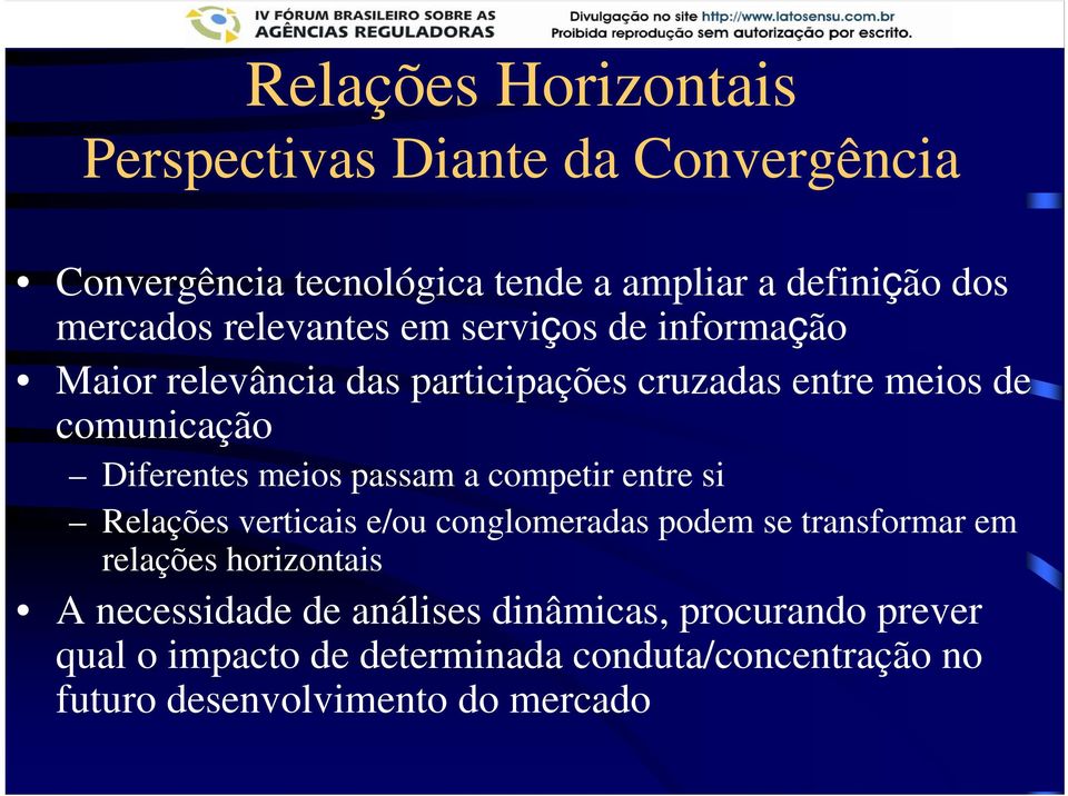 passam a competir entre si Relações verticais e/ou conglomeradas podem se transformar em relações horizontais A necessidade