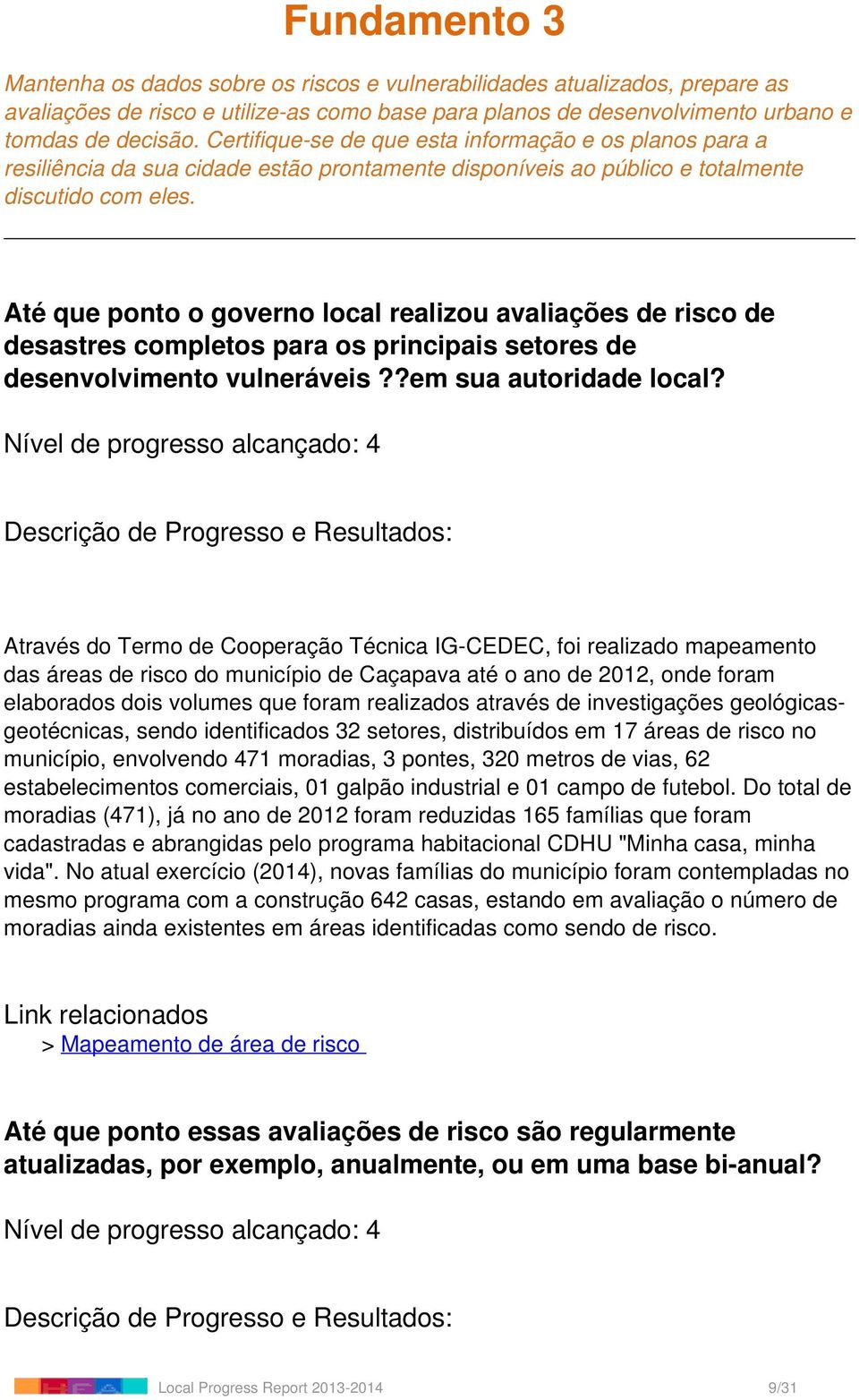 Até que ponto o governo local realizou avaliações de risco de desastres completos para os principais setores de desenvolvimento vulneráveis??em sua autoridade local?