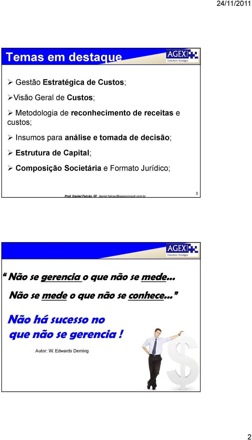 Capital; Composição Societária e Formato Jurídico; 3 Não se gerencia o que não se mede.