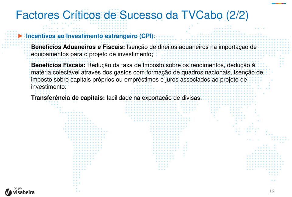 os rendimentos, dedução à matéria colectável através dos gastos com formação de quadros nacionais, Isenção de imposto sobre capitais