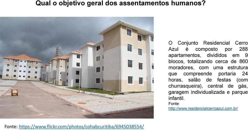 de 860 moradores, com uma estrutura que compreende portaria 24 horas, salão de festas (com churrasqueira),