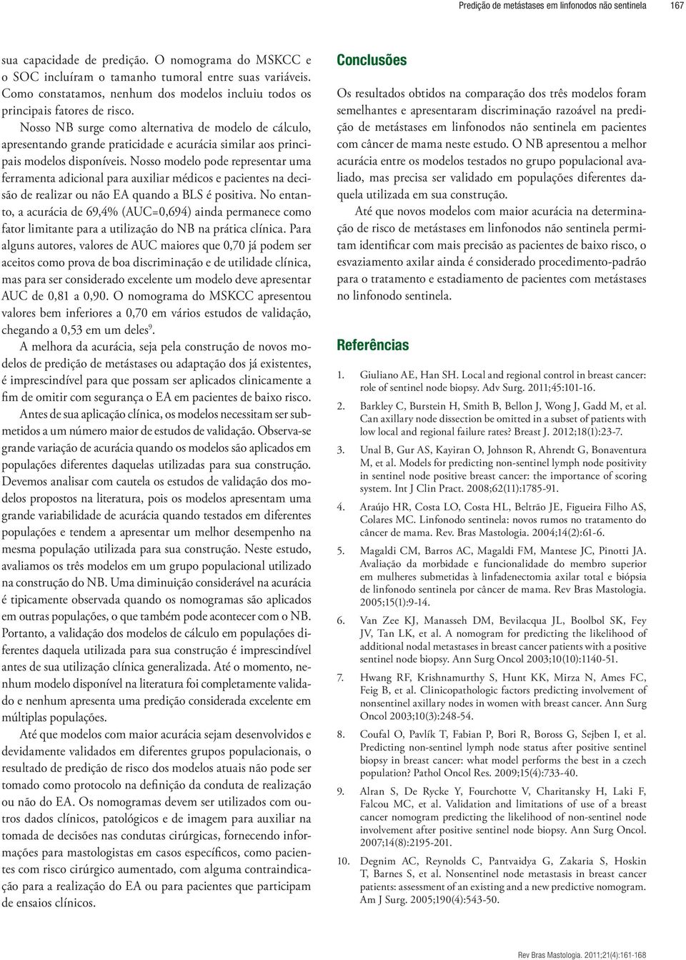 Nosso NB surge como alternativa de modelo de cálculo, apresentando grande praticidade e acurácia similar aos principais modelos disponíveis.