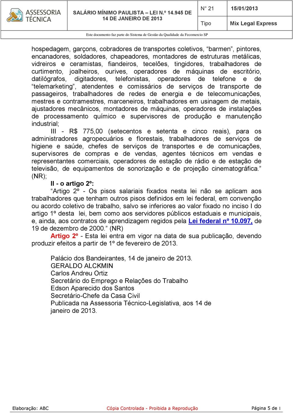 comissários de serviços de transporte de passageiros, trabalhadores de redes de energia e de telecomunicações, mestres e contramestres, marceneiros, trabalhadores em usinagem de metais, ajustadores