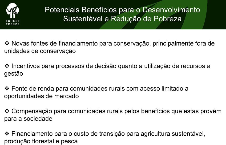 Fonte de renda para comunidades rurais com acesso limitado a oportunidades de mercado Compensação para comunidades rurais pelos