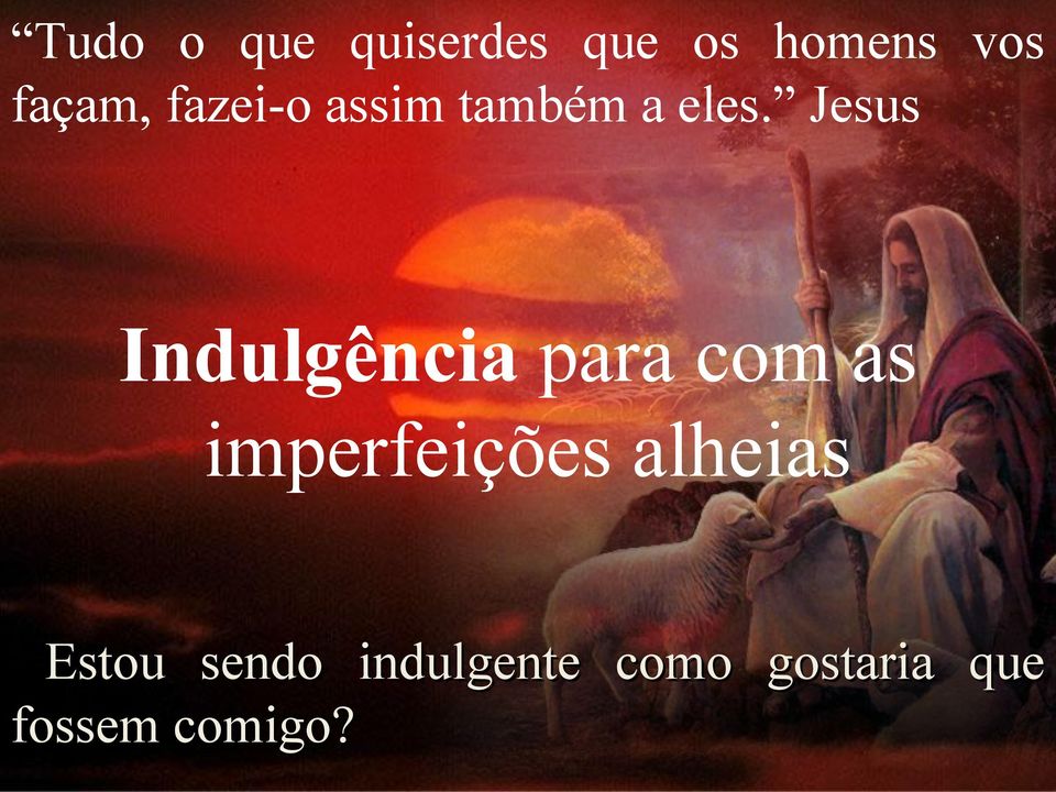 Jesus Indulgência para com as imperfeições