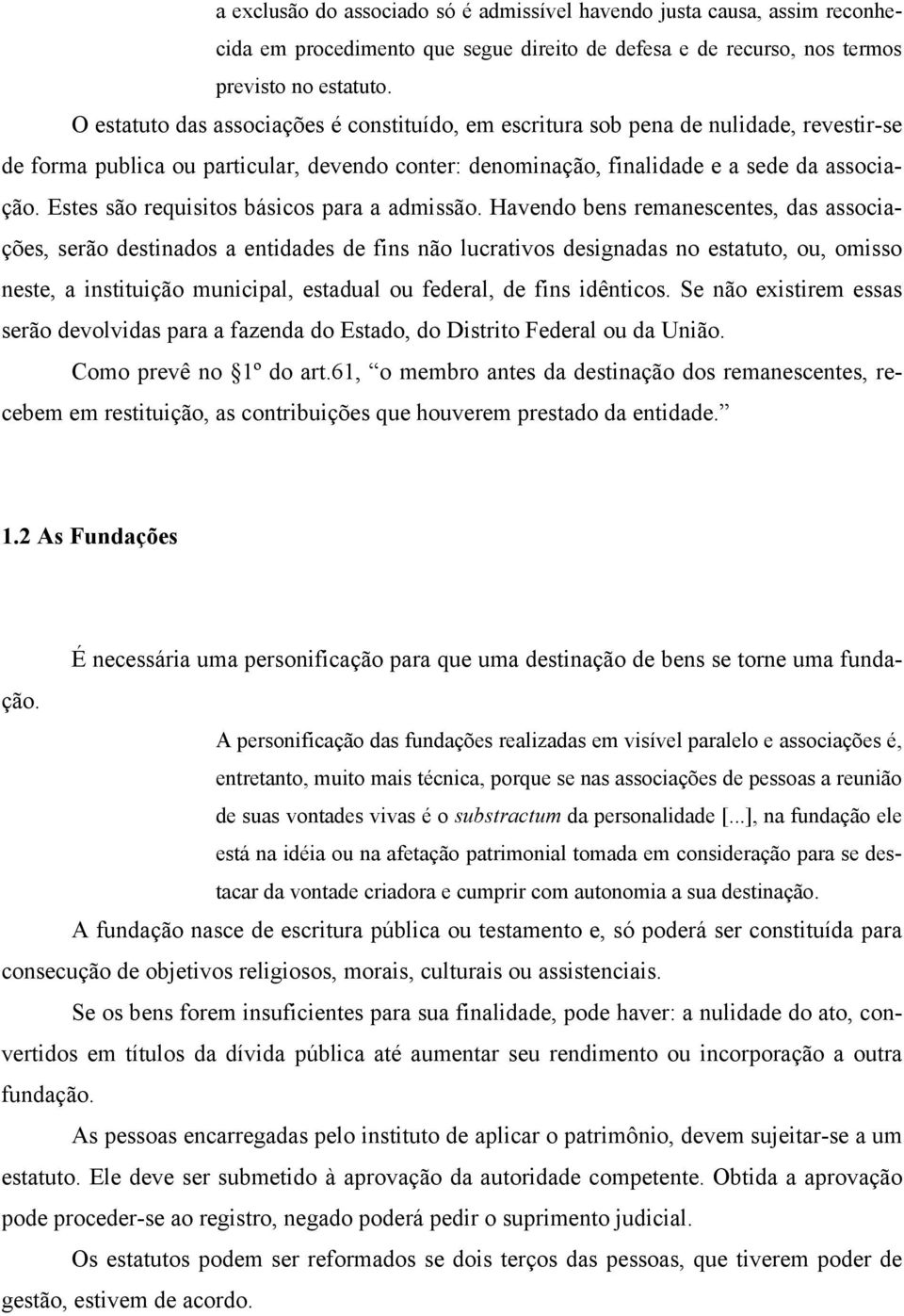 Estes são requisitos básicos para a admissão.