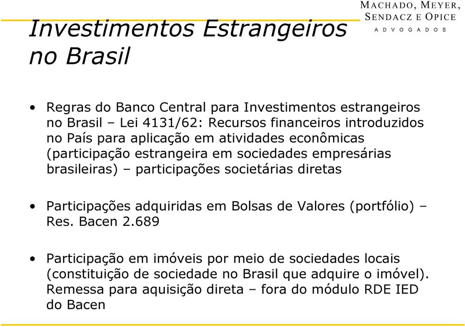 participações societárias diretas Participações adquiridas em Bolsas de Valores (portfólio) Res. Bacen 2.