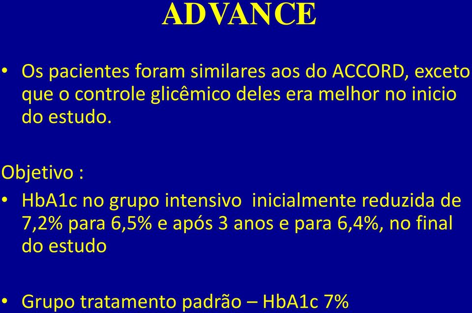 Objetivo : HbA1c no grupo intensivo inicialmente reduzida de 7,2%