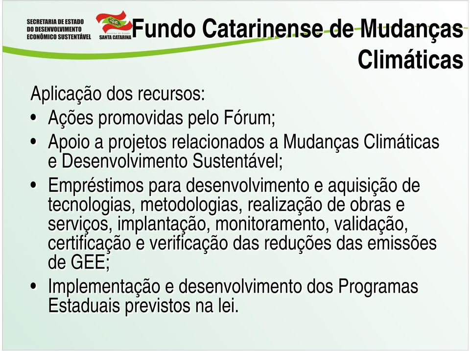 tecnologias, metodologias, realização de obras e serviços, implantação, monitoramento, validação, certificação e