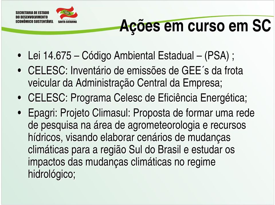 Central da Empresa; CELESC: Programa Celesc de Eficiência Energética; Epagri: Projeto Climasul: Proposta de formar