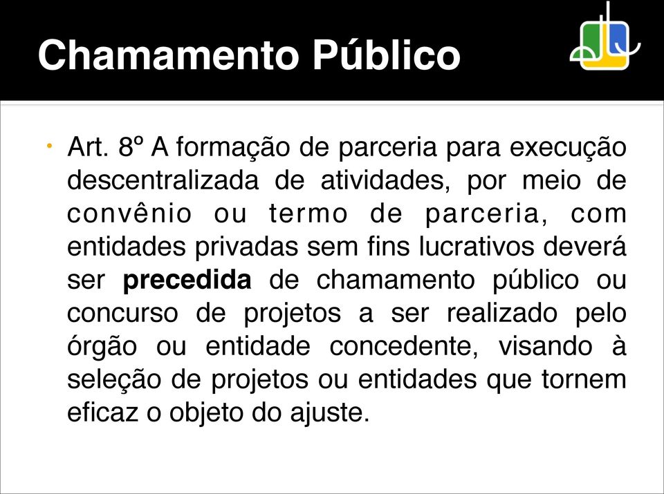 termo de parceria, com entidades privadas sem fins lucrativos deverá ser precedida de