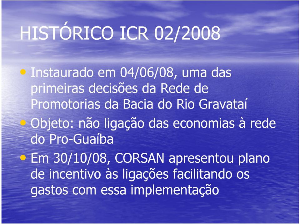 ligação das economias à rede do Pro-Guaíba Em 30/10/08, CORSAN