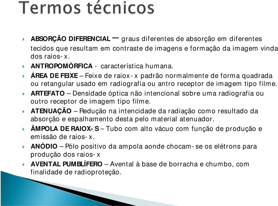 ARTEFATO Densidade óptica não intencional sobre uma radiografia ou outro receptor de imagem tipo filme.