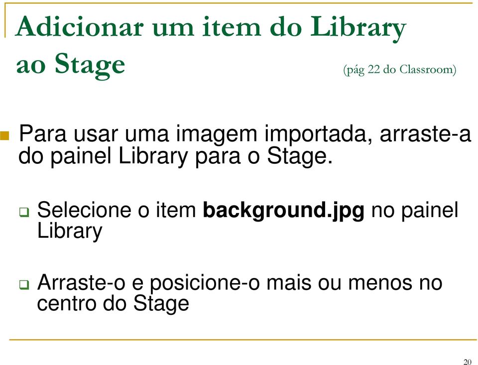 para o Stage. Selecione o item background.