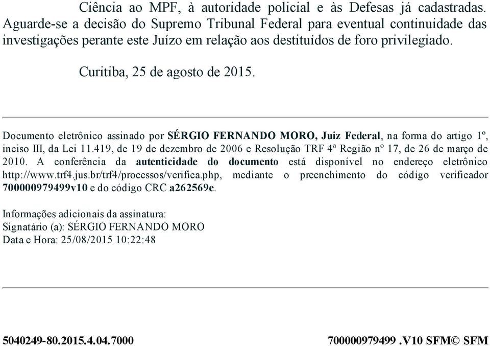 Documento eletrônico assinado por SÉRGIO FERNANDO MORO, Juiz Federal, na forma do artigo 1º, inciso III, da Lei 11.