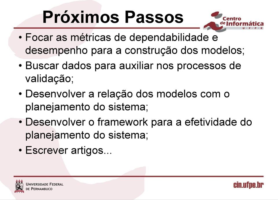 validação; Desenvolver a relação dos modelos com o planejamento do sistema;