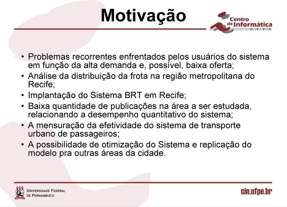 publicações na área a ser estudada, relacionando a desempenho quantitativo do sistema; A mensuração da efetividade do sistema