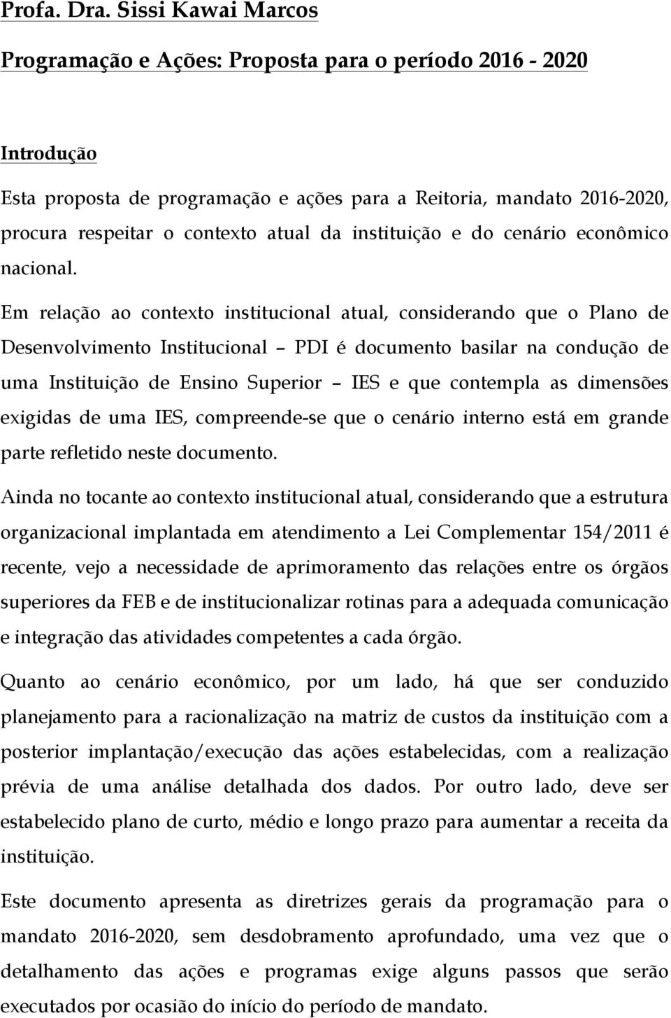 instituição e do cenário econômico nacional.