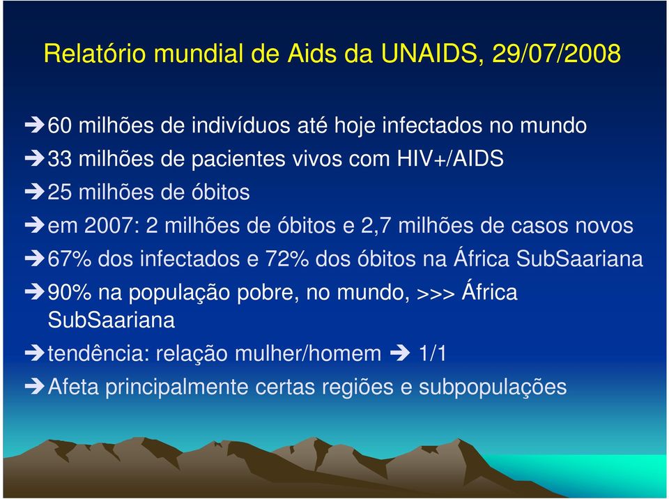 de casos novos 67% dos infectados e 72% dos óbitos na África SubSaariana 90% na população pobre, no mundo,