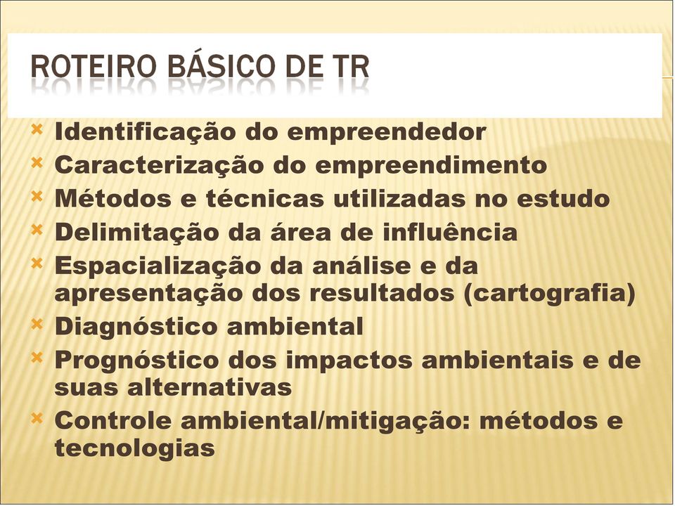 apresentação dos resultados (cartografia) Diagnóstico ambiental Prognóstico dos