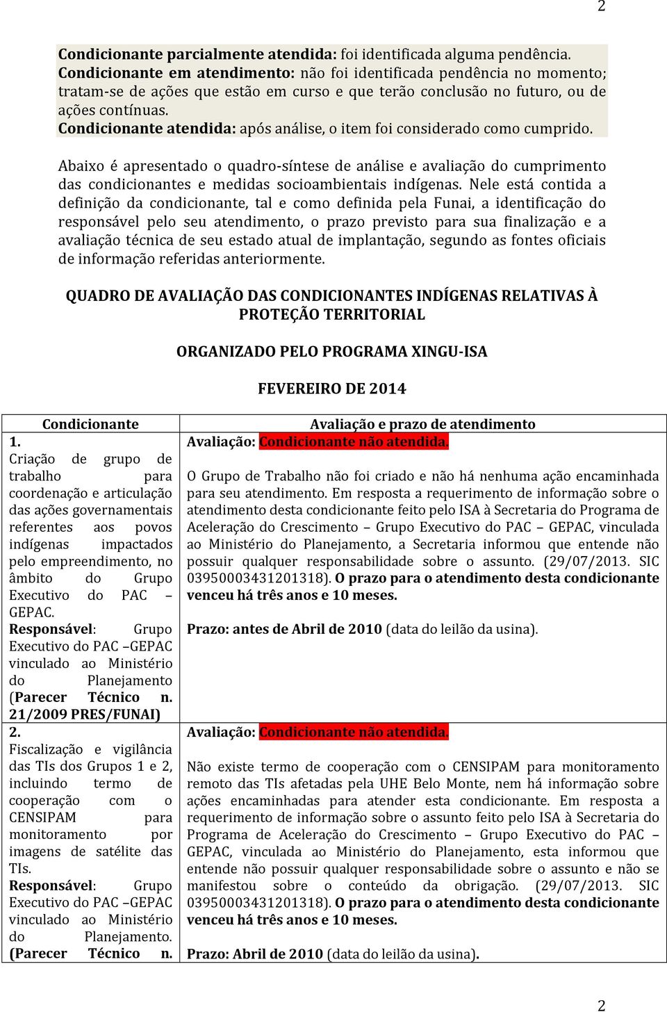 Condicionante atendida: após análise, o item foi considerado como cumprido.