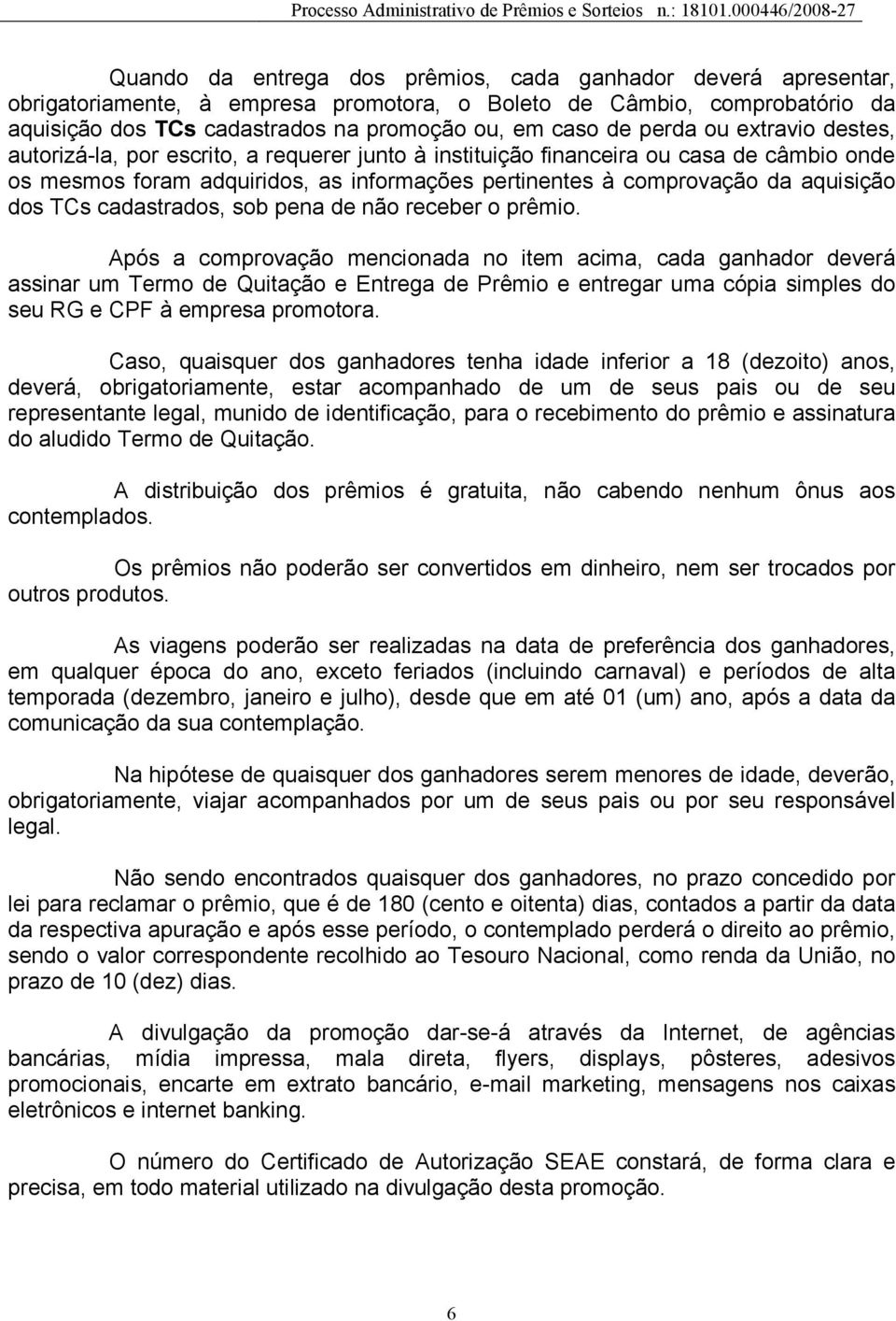 dos TCs cadastrados, sob pena de não receber o prêmio.