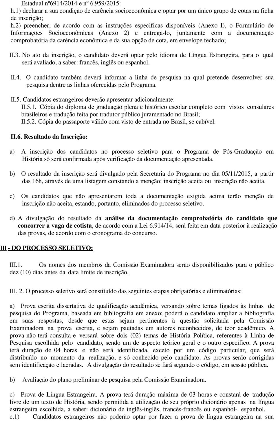 carência econômica e da sua opção de cota, em envelope fechado; II.3.