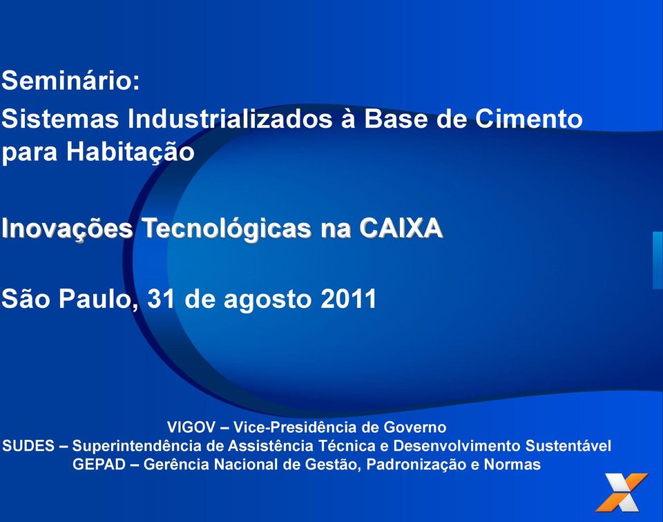 de agosto 2011 VIGOV Vice-Presidência de Governo SUDES Superintendência de Assistência