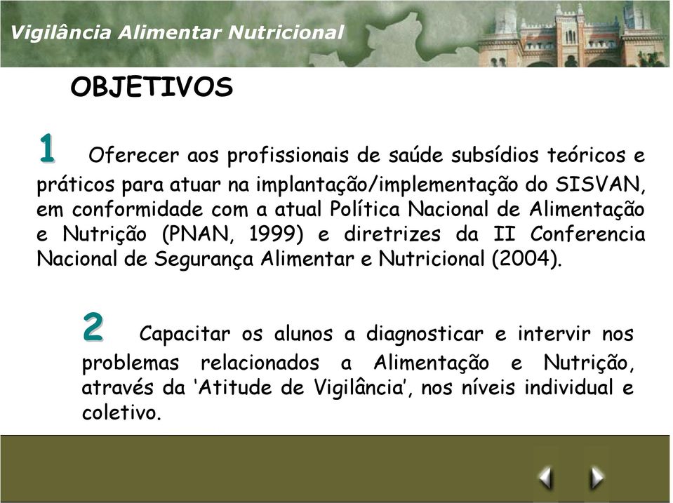 1999) e diretrizes da II Conferencia Nacional de Segurança Alimentar e Nutricional (2004).