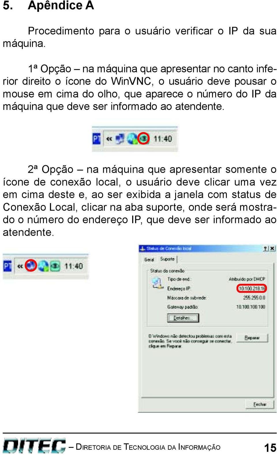 número do IP da máquina que deve ser informado ao atendente.