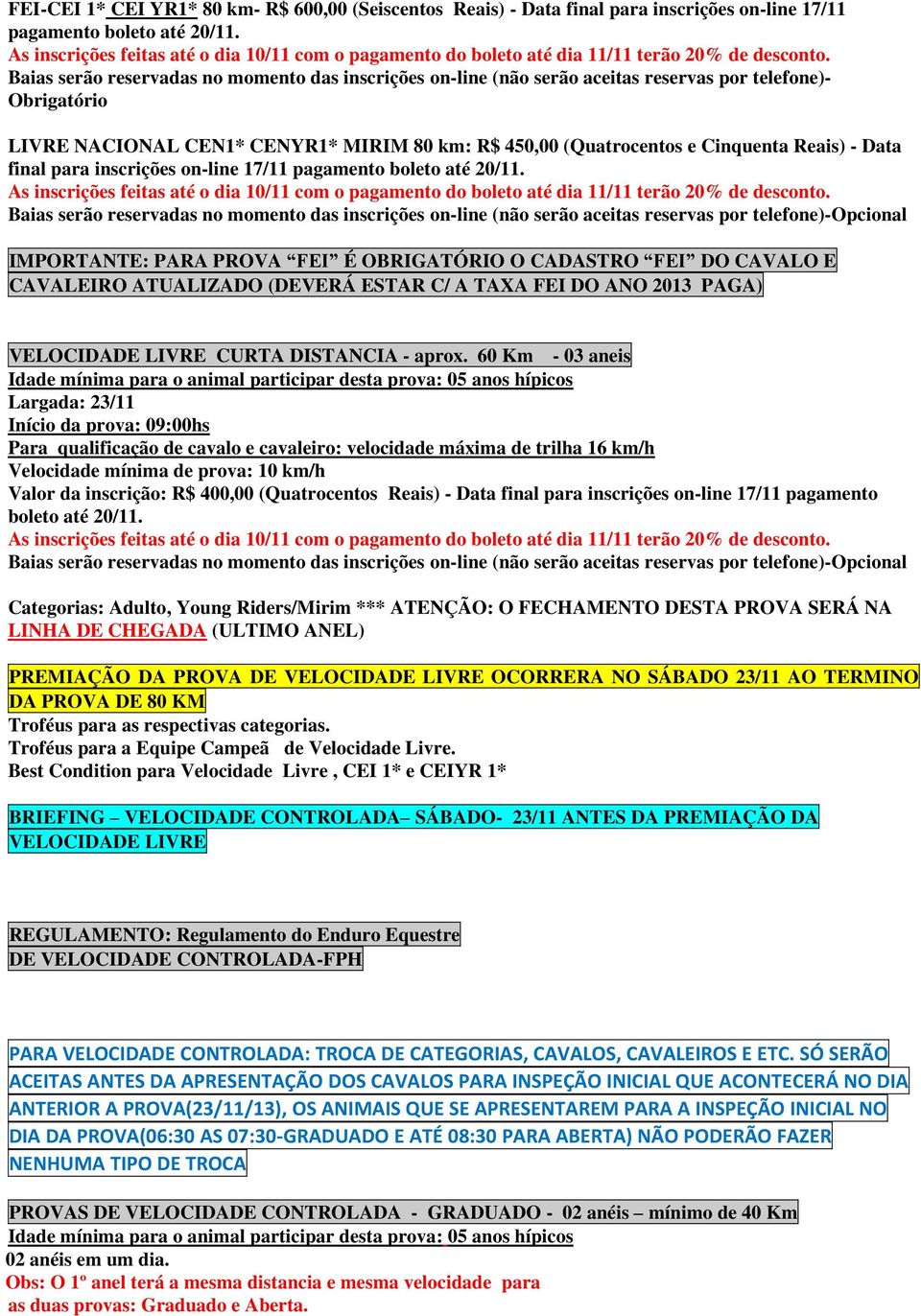 Data final para inscrições on-line 17/11 pagamento boleto até 20/11.