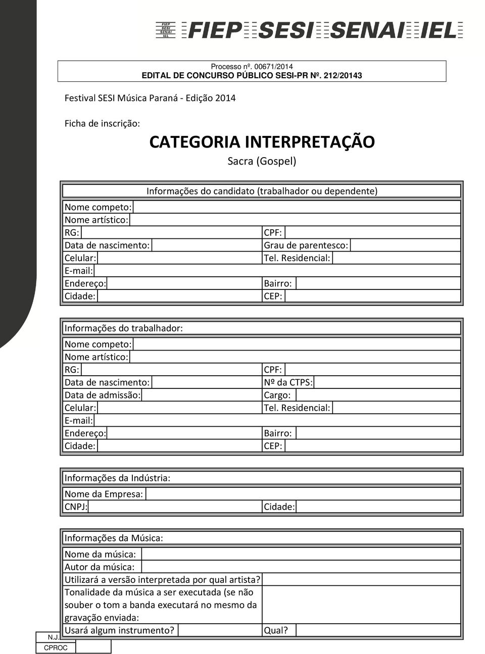 Residencial: Bairro: CEP: Informações do trabalhador: Nome competo: Nome artístico: RG: Data de nascimento: Data de admissão: Celular: E-mail: Endereço: CPF: Nº da CTPS: Cargo: Tel.