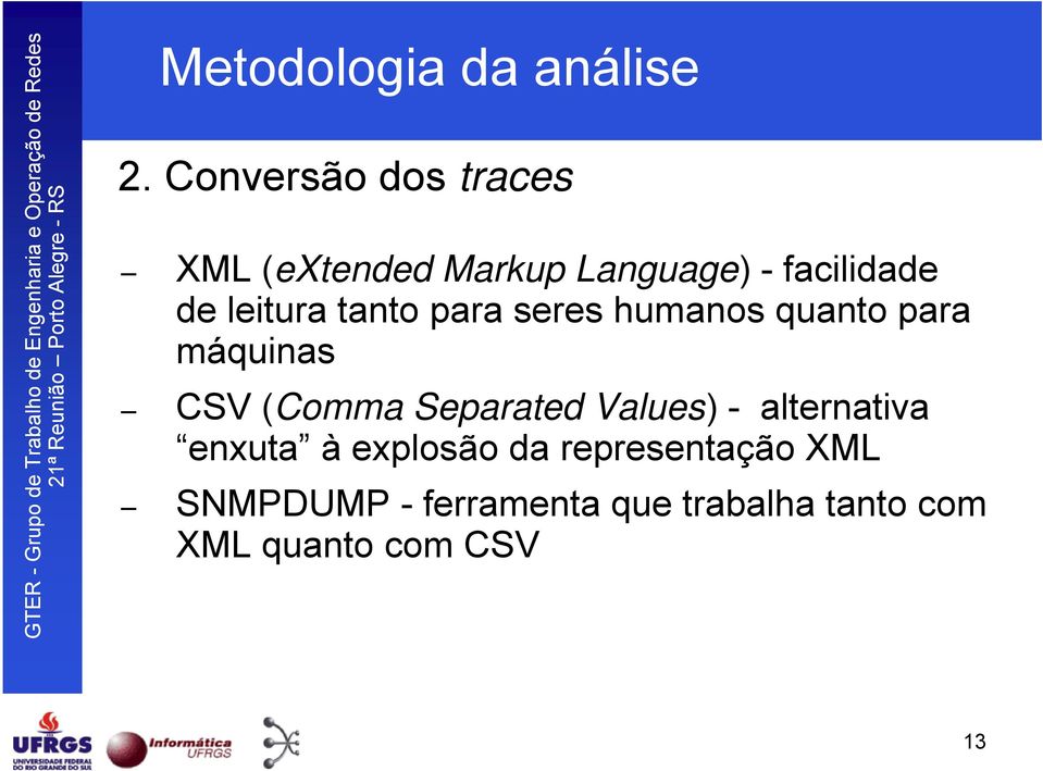 leitura tanto para seres humanos quanto para máquinas CSV (Comma