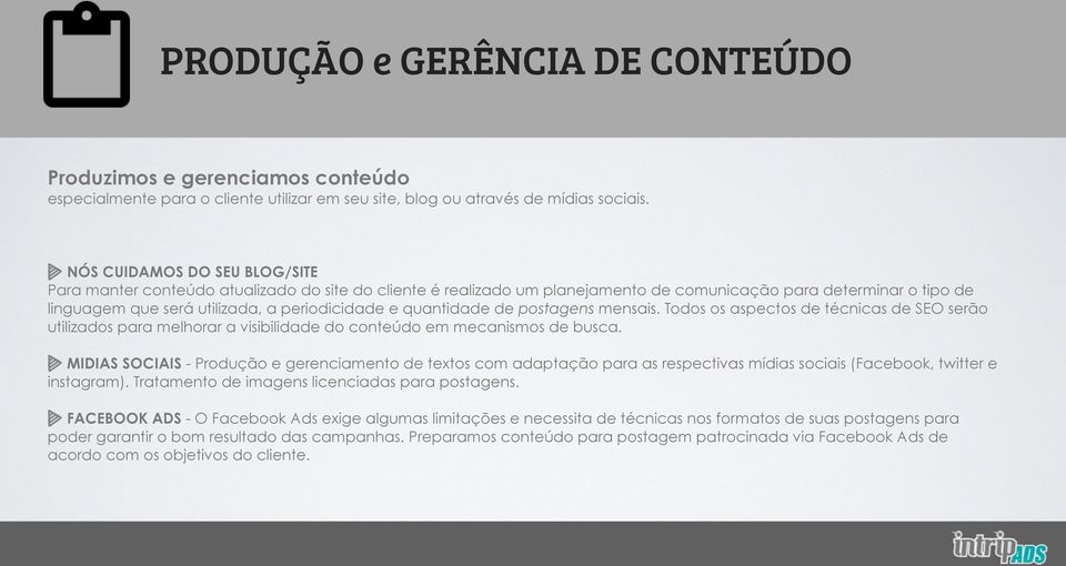 quantidade de postagens mensais. Todos os aspectos de técnicas de SEO serão utilizados para melhorar a visibilidade do conteúdo em mecanismos de busca.