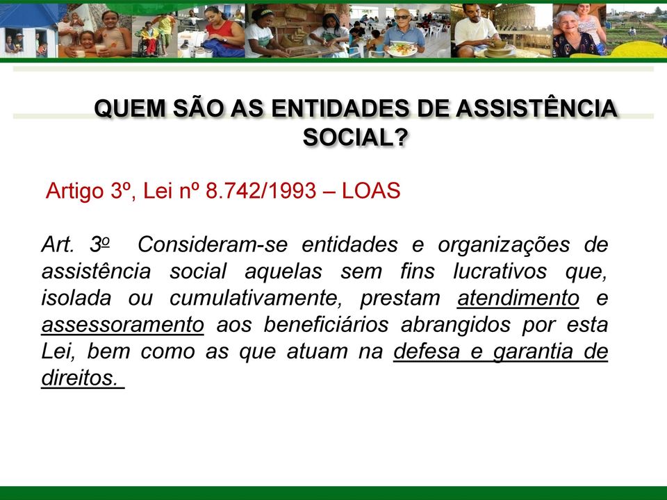 lucrativos que, isolada ou cumulativamente, prestam atendimento e assessoramento aos