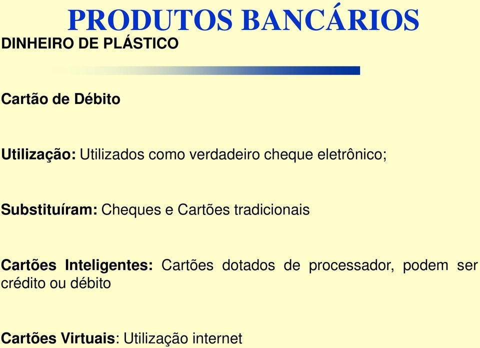 Cartões tradicionais Cartões Inteligentes: Cartões dotados de