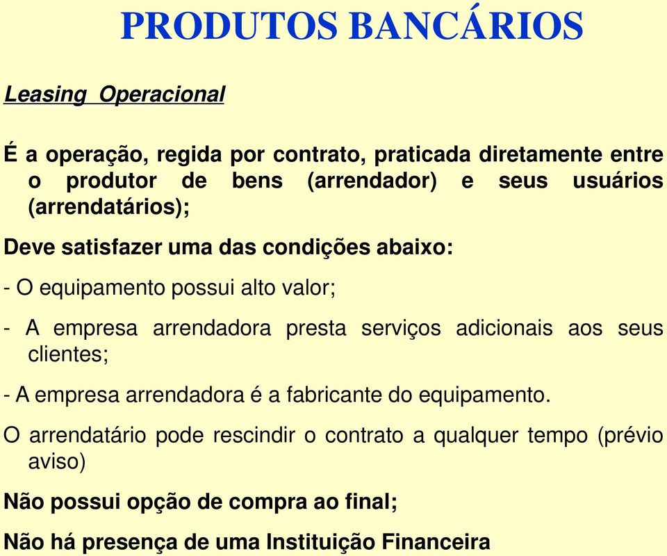 empresa arrendadora presta serviços adicionais aos seus clientes; - A empresa arrendadora é a fabricante do equipamento.