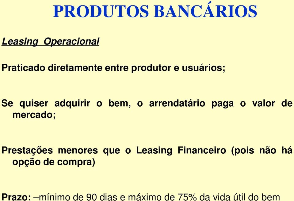 valor de mercado; Prestações menores que o Leasing Financeiro (pois não