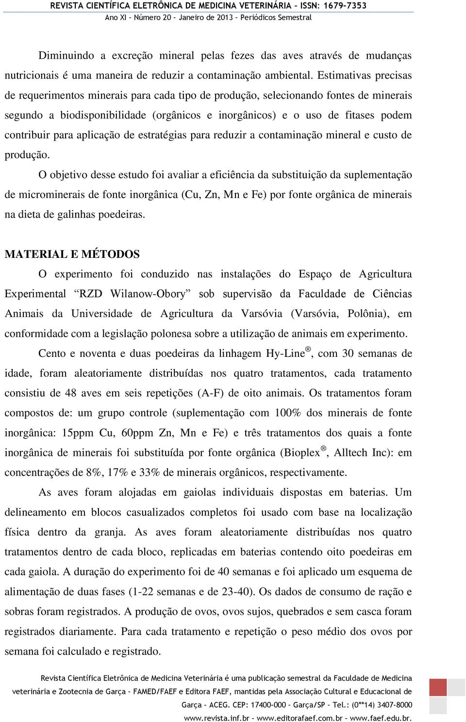 para aplicação de estratégias para reduzir a contaminação mineral e custo de produção.