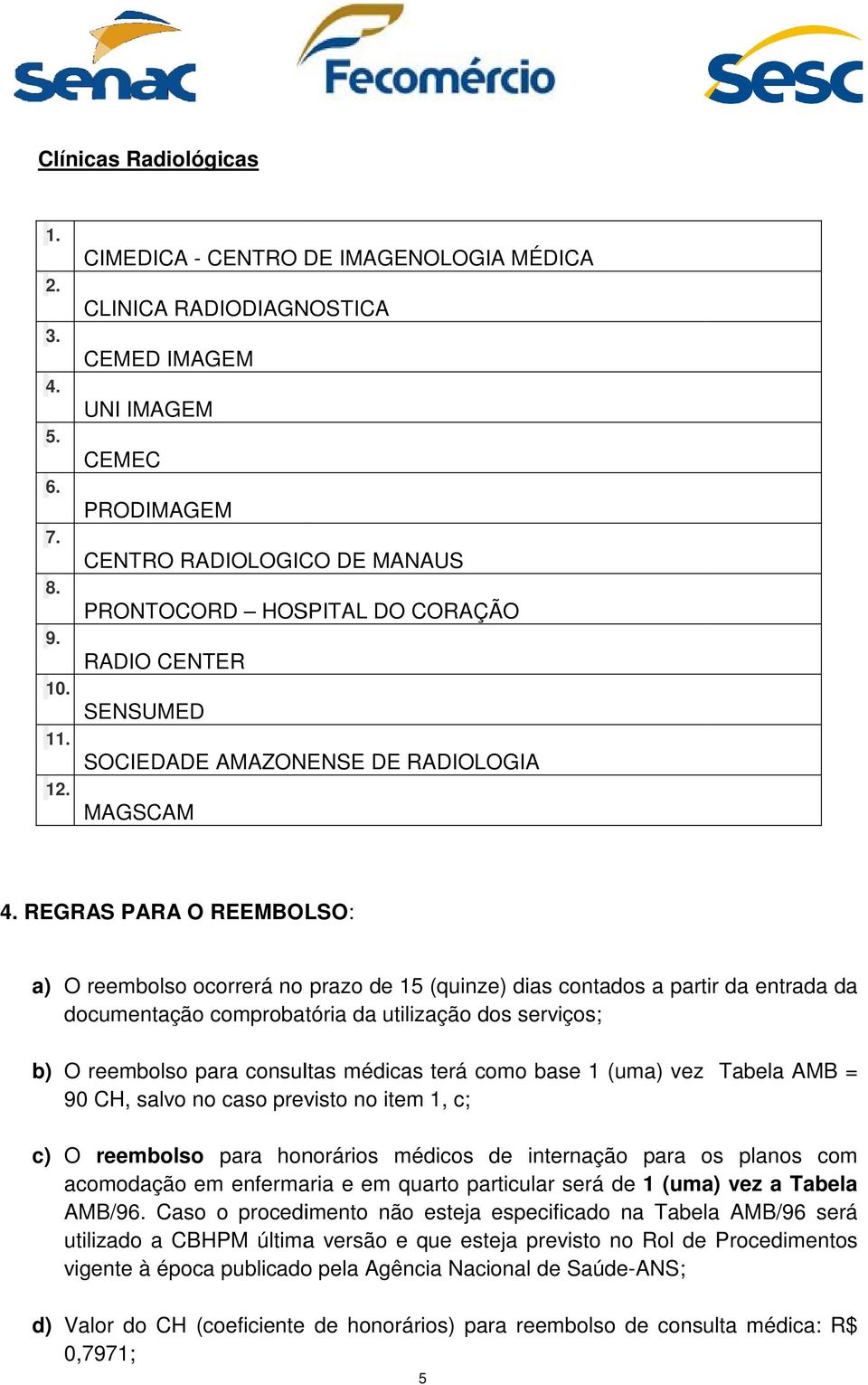 AMAZONENSE DE RADIOLOGIA MAGSCAM 4.