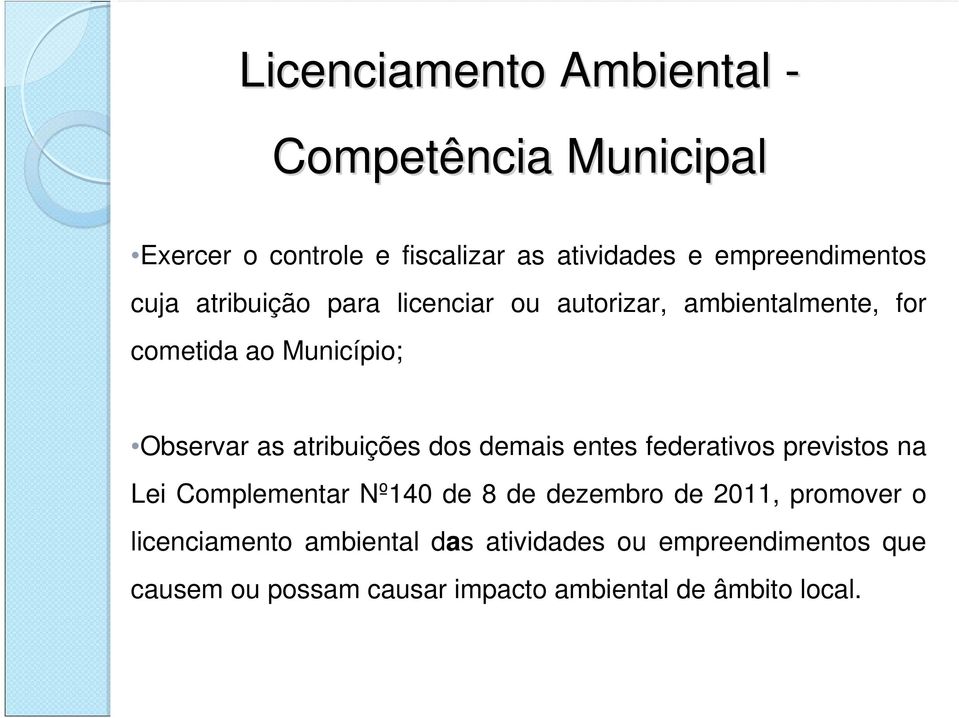 dos demais entes federativos previstos na Lei Complementar Nº140 de 8 de dezembro de 2011, promover o