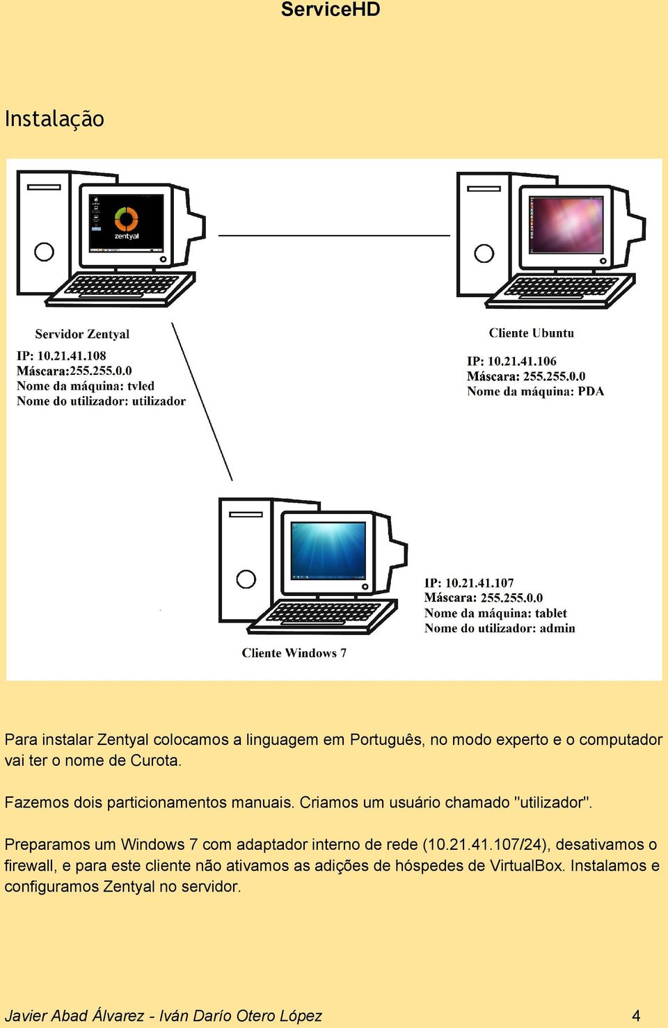 Preparamos um Windows 7 com adaptador interno de rede (10.21.41.