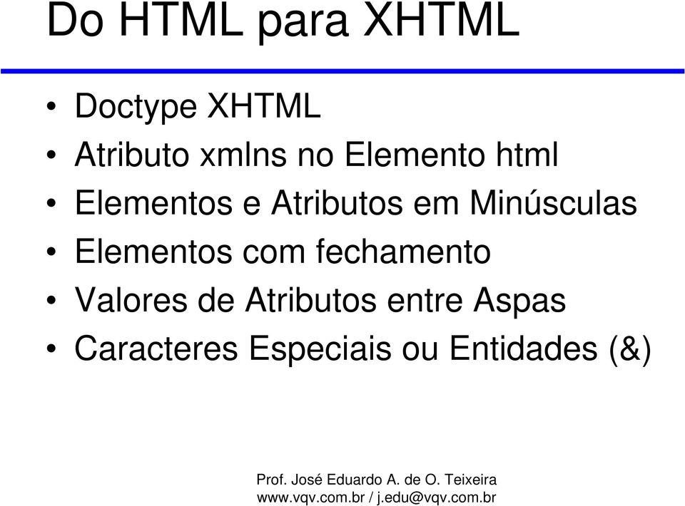 Minúsculas Elementos com fechamento Valores de