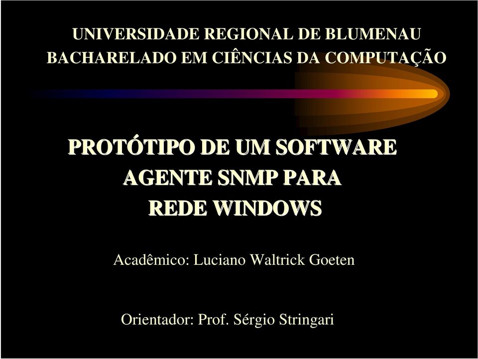 SOFTWARE AGENTE SNMP PARA REDE WINDOWS Acadêmico: