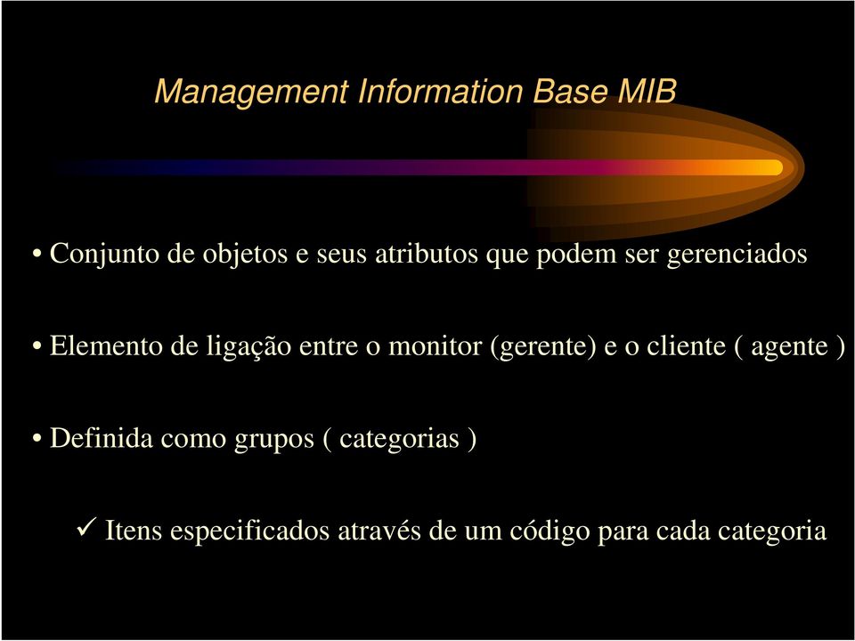 monitor (gerente) e o cliente ( agente ) Definida como grupos (