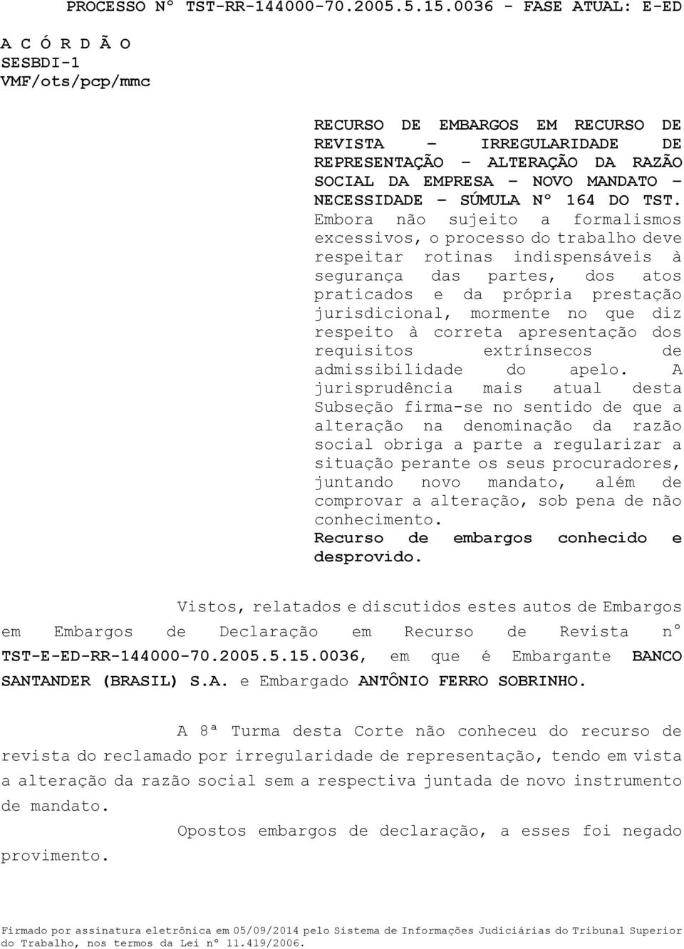 que diz respeito à correta apresentação dos requisitos extrínsecos de admissibilidade do apelo.